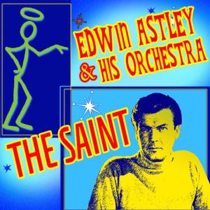 อัลบัม The Saint ศิลปิน Edwin Astley & His Orchestra