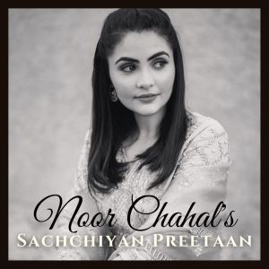 Dengarkan lagu Sachchiyan Preetaan nyanyian Noor Chahal dengan lirik
