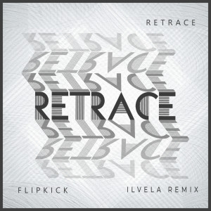 Album Retrace (Ilvela Remix) from FLiPKiCK