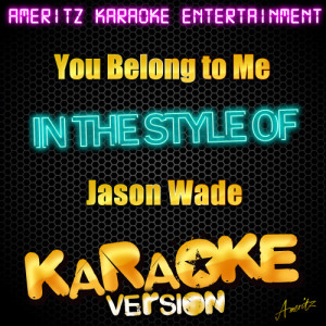 收聽Ameritz Karaoke Entertainment的You Belong to Me (In the Style of Jason Wade) [Karaoke Version] (Karaoke Version|In the Style of Jason Wade)歌詞歌曲