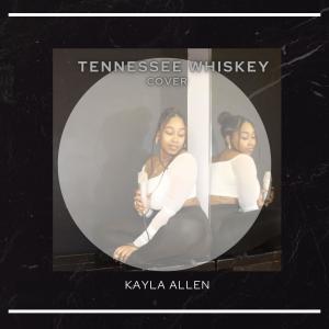 Kayla Allen的专辑Tennessee Whiskey  (Cover)