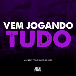 Listen to Vem Jogando Tudo (Explicit) song with lyrics from Mc Kelly