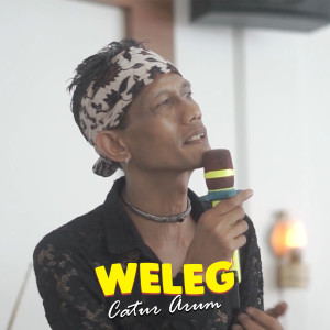 Dengarkan Weleg (Live Acoustic) lagu dari Catur Arum dengan lirik
