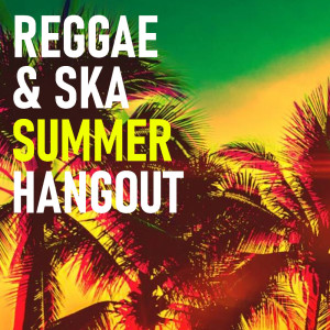 Various Artists的專輯Reggae & Ska Summer Hangout