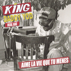 Listen to Aime la vie que tu mènes song with lyrics from King Daddy Yod