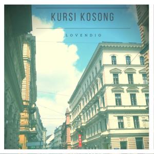 收听LOVENDIO的Kursi Kosong歌词歌曲