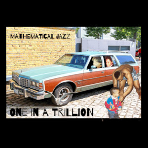 อัลบัม One In A Trillion (Explicit) ศิลปิน Mathematical Jazz