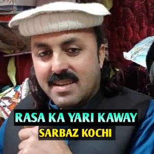 Listen to RASA KA YARI KAWAY song with lyrics from Sarbaz Kochi