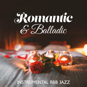 Romantic Love Songs Academy的專輯Romantic & Balladic (Instrumental R&B Jazz, Sensual Mood, Saxophone for Lovers)