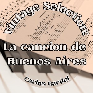 Album Vintage Selection: La Cancion De Buenos Aires (2021 Remastered) from Carlos Gardel