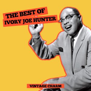 The Best of Ivory Joe Hunter (Vintage Charm) dari Ivory Joe Hunter