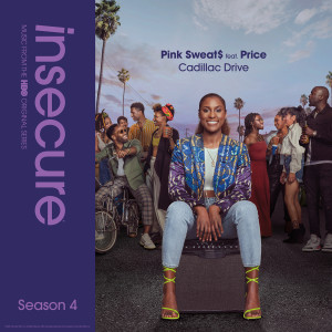 ดาวน์โหลดและฟังเพลง Cadillac Drive (feat. Price) [from Insecure: Music From The HBO Original Series, Season 4] พร้อมเนื้อเพลงจาก Pink Sweat$