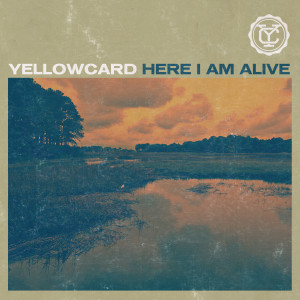 Here I Am Alive dari Yellowcard
