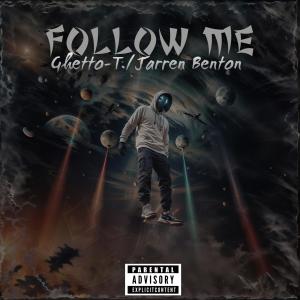 Ghetto-T.的專輯Follow Me (feat. Jarren Benton) [Explicit]