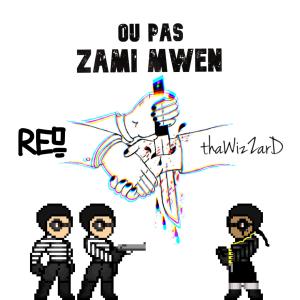 ดาวน์โหลดและฟังเพลง Ou Pas Zami Mwen(feat. Reo) (Explicit) พร้อมเนื้อเพลงจาก thaWizZarD