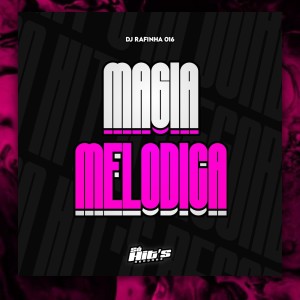 收聽DJ Rafinha 016的Magia Melodica (Explicit)歌詞歌曲