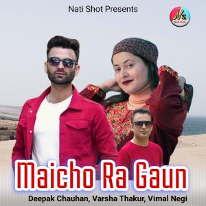 Listen to Maicho Ra Gaun song with lyrics from Deepak Chauhan