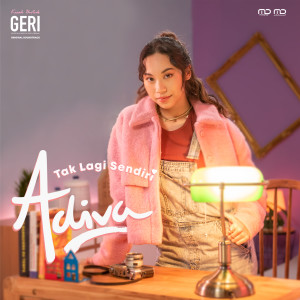 收聽Adiva的Tak Lagi Sendiri (From "Kisah untuk Geri")歌詞歌曲