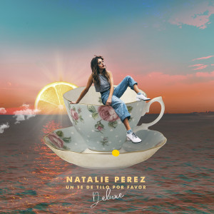 Natalie Perez的專輯Un Té De Tilo Por Favor (Deluxe Edition)