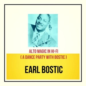 Earl Bostic的專輯Alto Magic in Hi-Fi (A Dance Party with Bostic)