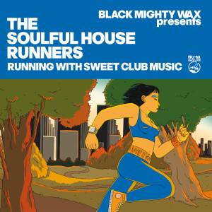 Various的專輯Black Mighty Wax presents The Soulful House Runners (Running With Sweet Club Music)