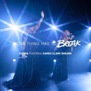 Album Something Has To Break from Kierra Sheard