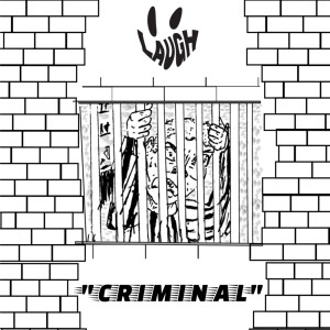 Dengarkan Criminal (Explicit) lagu dari Laugh dengan lirik