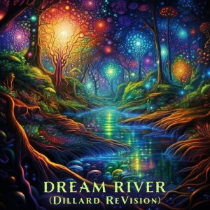 Album Dream River (Dillard Re-Vision) from 