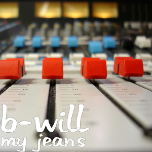 Album My Jeans (Explicit) from B-Will