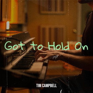 收聽Tim Campbell的Got to Hold On歌詞歌曲