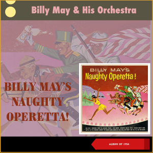 Billy May & His Orchestra的专辑Billy May's Naughty Operetta! (Album of 1954)