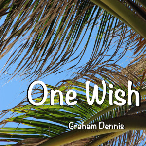 收聽Graham Dennis的One Wish歌詞歌曲