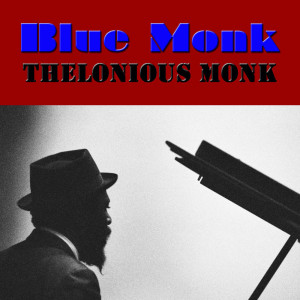 ดาวน์โหลดและฟังเพลง Blue Monk พร้อมเนื้อเพลงจาก Thelonious Monk