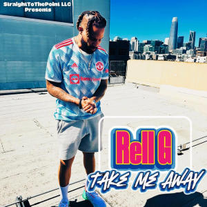 Rell G的專輯Take Me Away (Explicit)