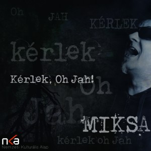 Listen to Kérlek oh jah! song with lyrics from Miksa