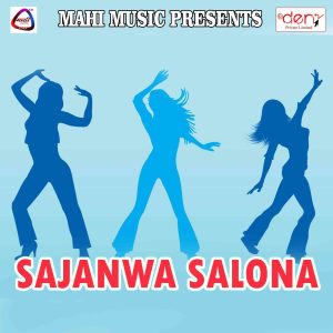 Listen to Sajanwa Salona song with lyrics from Anil Pathak