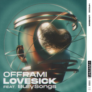 ดาวน์โหลดและฟังเพลง Lovesick (feat. BullySongs) (Extended Mix) พร้อมเนื้อเพลงจาก offrami