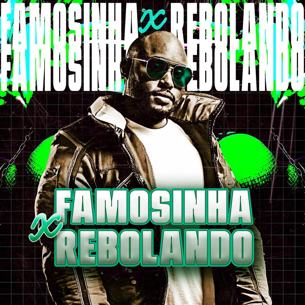 Famosinha x Rebolando (Remix)