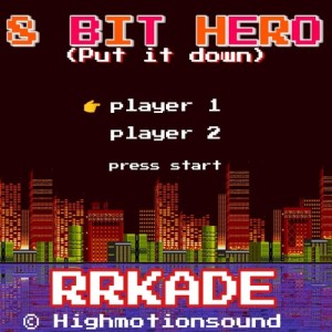 Album 8 Bit Hero (Put It Down) from Rrkade