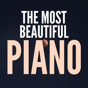 ดาวน์โหลดและฟังเพลง The Most Beautiful Piano พร้อมเนื้อเพลงจาก Calm Piano Music