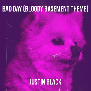 Album Bad Day (Bloody Basement Theme) from Justin Black