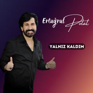 收聽Ertuğrul Polat的Yalnız Kaldım歌詞歌曲