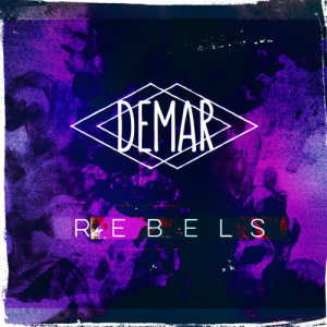 ดาวน์โหลดและฟังเพลง Rebels (Explicit) พร้อมเนื้อเพลงจาก Demàr