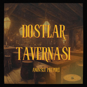 收聽Cengiz Kurtoğlu的Dostlar Tavernası Anonslu Potpori歌詞歌曲