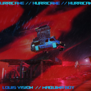 Listen to Hurricane (feat. Maquina Boi) song with lyrics from Louis Vision