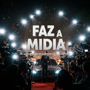 FAZ A MIDIA (Explicit) dari Dj Edson Lukas