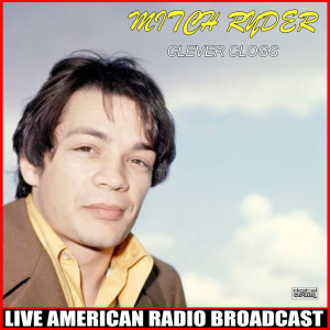 Album Clever Clogs (Live) from Mitch Ryder