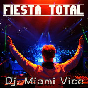 DJ Miami Vice的專輯Fiesta Total - Dj Miami Vice