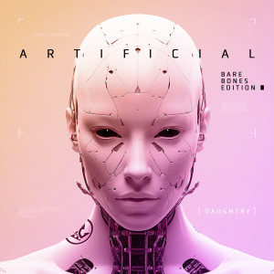 อัลบัม Artificial (Bare Bones Edition) ศิลปิน Daughtry
