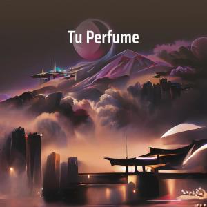 ดาวน์โหลดและฟังเพลง Tu Perfume พร้อมเนื้อเพลงจาก Chan Maravel